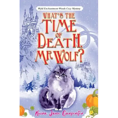 What's the time of death, Mr Wolf?: Wyld Enchantment Woods Cozy Mystery