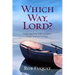 Which Way, Lord?: Exploring Your Life's Purpose in the Journeys of Paul