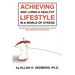 Achieving and Living a Healthy Lifestyle in a World of Stress: 70 Lessons for Those Wanting Improved Health and Lower Health Care Costs