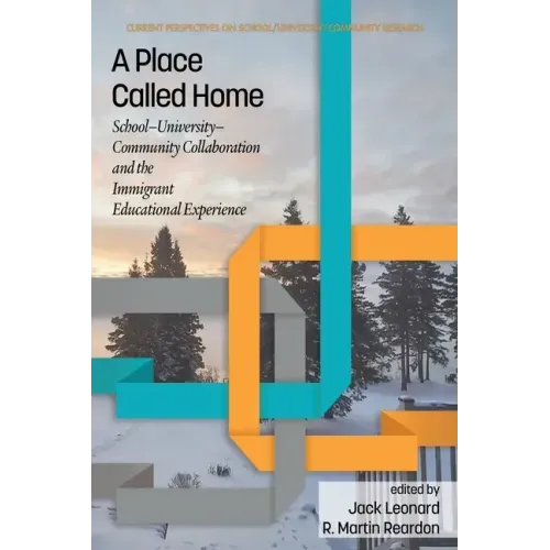 A Place Called Home: School-University-Community Collaborationand the Immigrant Educational Experience
