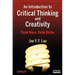 An Introduction to Critical Thinking and Creativity: Think More, Think Better