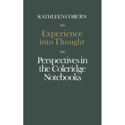 Experience Into Thought: Perspectives in the Coleridge Notebooks