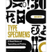Type Specimens: A Visual History of Typesetting and Printing