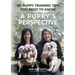 A Puppy's Perspective: 101 Puppy Training Tips You Need to Know
