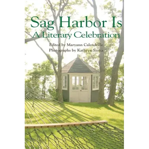 Sag Harbor Is: A Literary Celebration