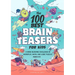 The 100 Best Brain Teasers for Kids: A Mind-Blowing Challenge of Wordplay, Math, and Logic Puzzles