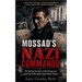 Mossad's Nazi Commando: The Shocking True Story of Otto Skorzeny and Israel's Secret War Against Egypt's Rocket Program