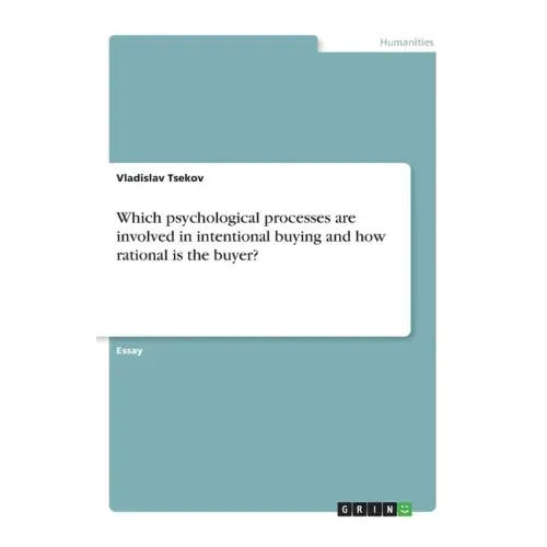 Which psychological processes are involved in intentional buying and how rational is the buyer?
