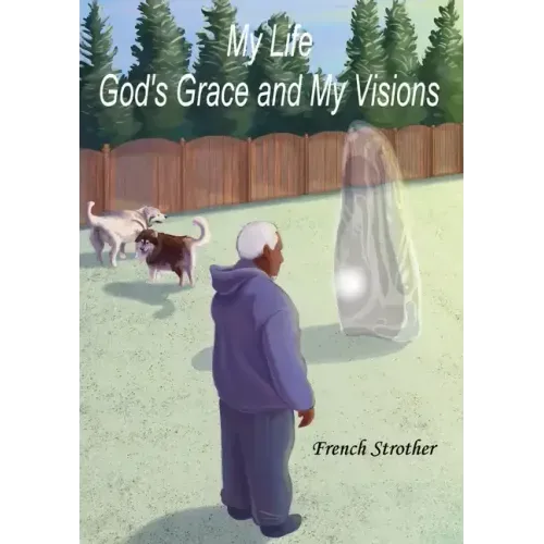 My Life, God's Grace and My Visions