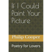 If I Could Paint Your Picture: Poetry for Lovers