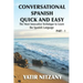 Conversational Spanish Quick and Easy: The Most Innovative and Revolutionary Technique to Learn the Spanish Language. For Beginners, Intermediate, and
