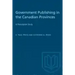 Government Publishing in the Canadian Provinces: A Prescriptive Study