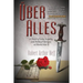 Über Alles: A Novel of Love, Loyalty, and Political Intrigue In World War II