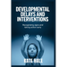 Developmental Delays and Interventions: Recognizing Signs and Taking Action Early