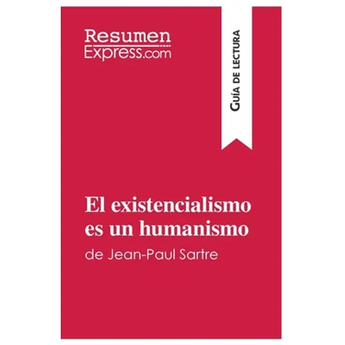 El existencialismo es un humanismo de Jean-Paul Sartre (Guía de lectura): Resumen y análisis completo