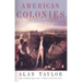 American Colonies: The Settling of North America (the Penguin History of the United States, Volume 1)