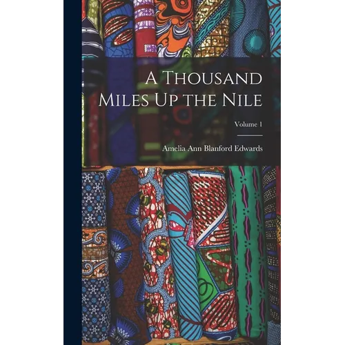 A Thousand Miles Up the Nile; Volume 1