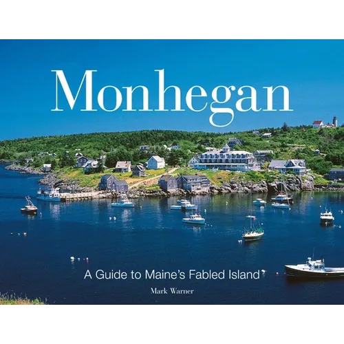 Monhegan: A Guide to Maine's Fabled Island
