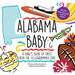 Alabama Baby: A Baby's Book of Firsts from the Yellowhammer State