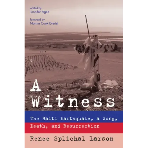 A Witness: The Haiti Earthquake, a Song, Death, and Resurrection