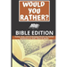 Would You Rather: Bible Edition - Funny, Easy, and Challenging Would You Rather Questions For Kids, Teens & Adults