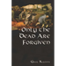 Only the Dead are Forgiven