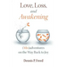 Love, Loss, and Awakening: (Mis)adventures on the Way Back to Joy