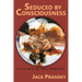 Seduced by Consciousness: A Life with The Three Principles