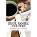 Jesus, Family, & Coffee: A devotional for women.