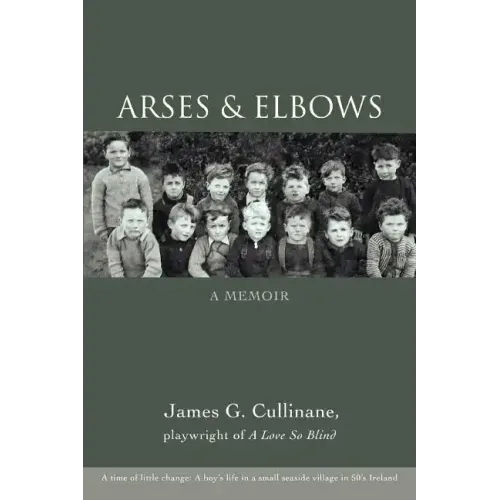 Arses & Elbows: A Memoir