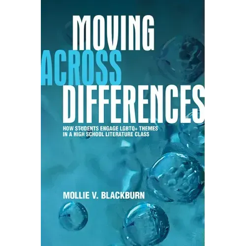 Moving across Differences: How Students Engage LGBTQ+ Themes in a High School Literature Class