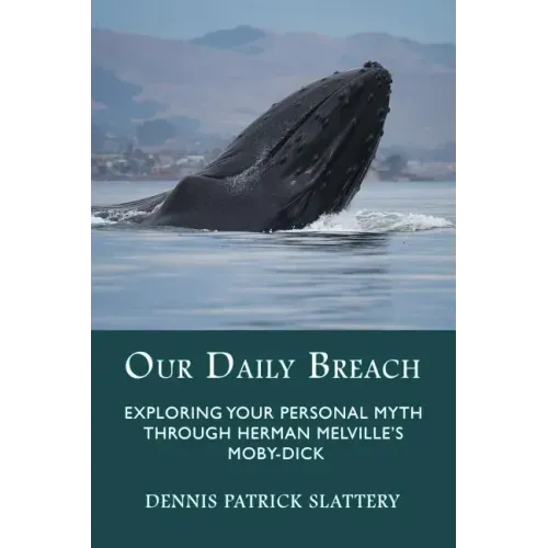 Our Daily Breach: Exploring Your Personal Myth Through Herman Melville's Moby-Dick