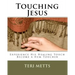 Touching Jesus: Experience His Healing Touch, Become a Hem Toucher