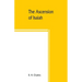 The Ascension of Isaiah: translated from the Ethiopic version, which, together with the new Greek fragment, the Latin versions and the Latin tr
