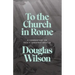 To the Church in Rome: A Commentary on Paul's Greatest Epistle