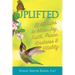 Uplifted: 12 Minutes to More Joy, Faith, Peace, Kindness & Vitality