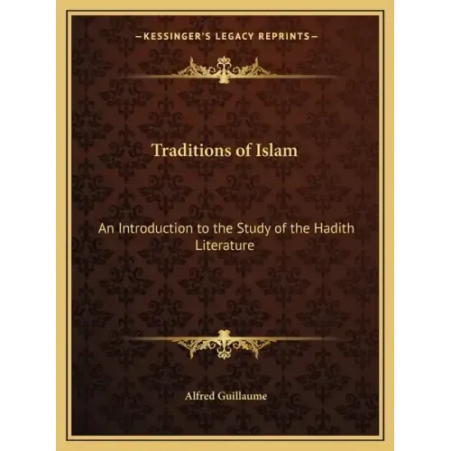 Traditions of Islam: An Introduction to the Study of the Hadith Literature