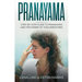 Pranayama: Step-By-Step Guide to Pranayama and the Power of Yoga Breathing