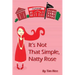 It's Not That Simple, Natty Rose