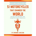 51 Motorcycles That Changed the World: Iconic motorbikes that revolutionized the way we ride, Sportsbike's, Cruisers, Adventure motorcycles and their