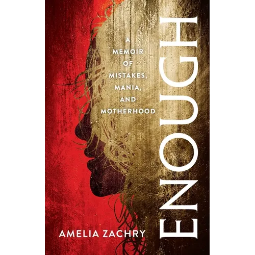 Enough: A Memoir of Mistakes, Mania, and Motherhood
