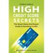 High Credit Score Secrets - The Smart Raise And Repair Guide to Excellent Credit