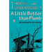 A Little Better Than Plumb: The Biography of a House