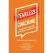 Fearless Coaching: Resilience and Results from the Classroom to the Boardroom