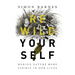 Rewild Yourself: Making Nature More Visible in Our Lives