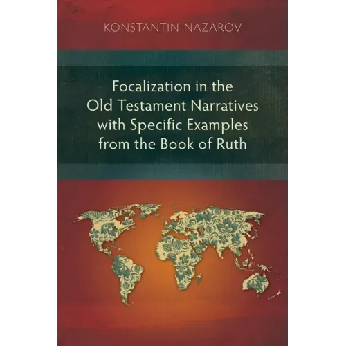 Focalization in the Old Testament Narratives with Specific Examples from the Book of Ruth
