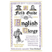 A Field Guide to the English Clergy: A Compendium of Diverse Eccentrics, Pirates, Prelates and Adventurers; All Anglican, Some Even Practising