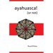 Ayahuasca! (or not)