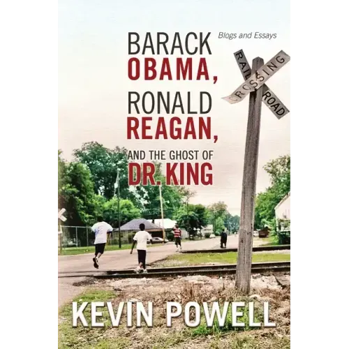Barack Obama, Ronald Reagan, and The Ghost of Dr. King: Blogs and Essays