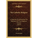 The Catholic Religion: A Manual of Instruction for Members of the Anglican Church (1917)